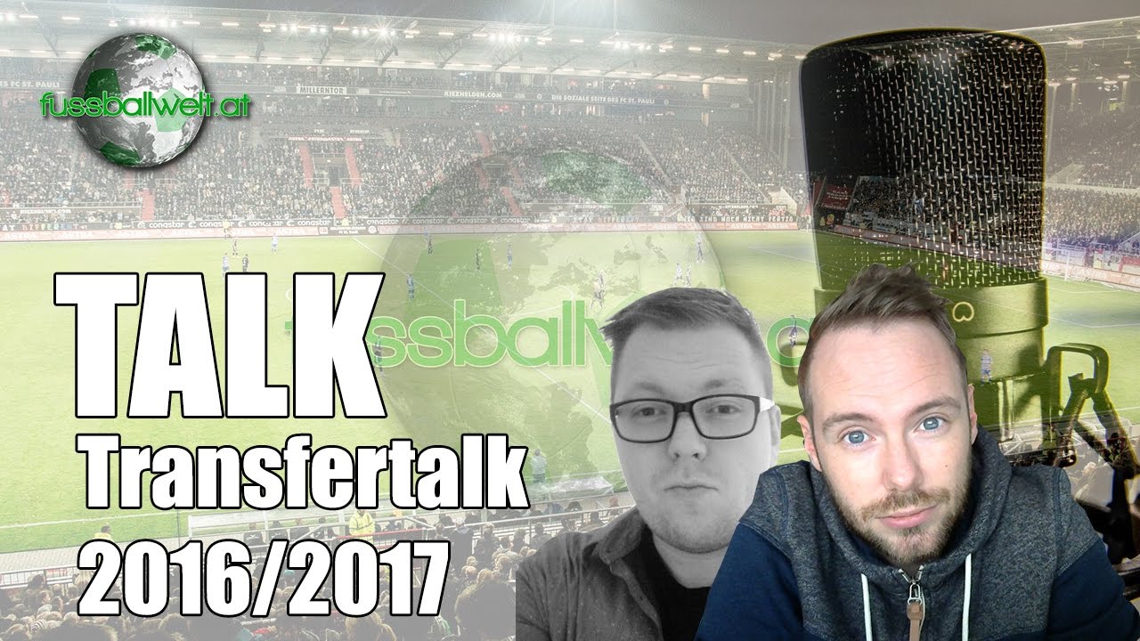 fussballwelt.at Talk - #3 Wintertransfers 2016/2017 mit Matthias & Philipp