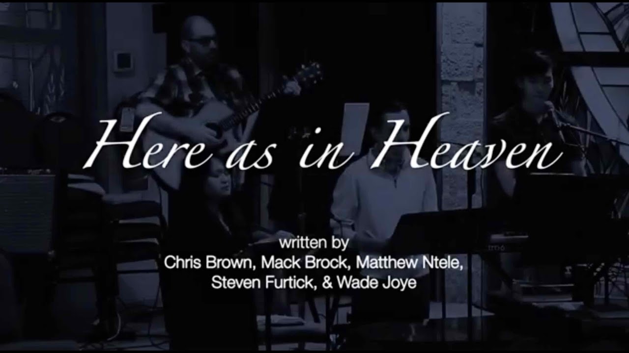 Here as in Heaven (Brown, Brock, Ntele, Furtick, & Joye)
