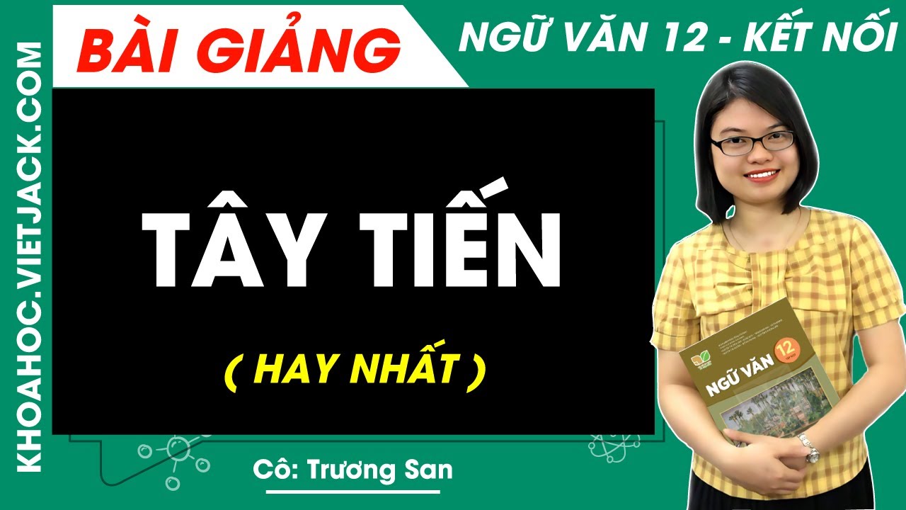 Tây tiến | Ngữ văn 12 - Kết nối tri thức - Cô Trương San (HAY NHẤT)