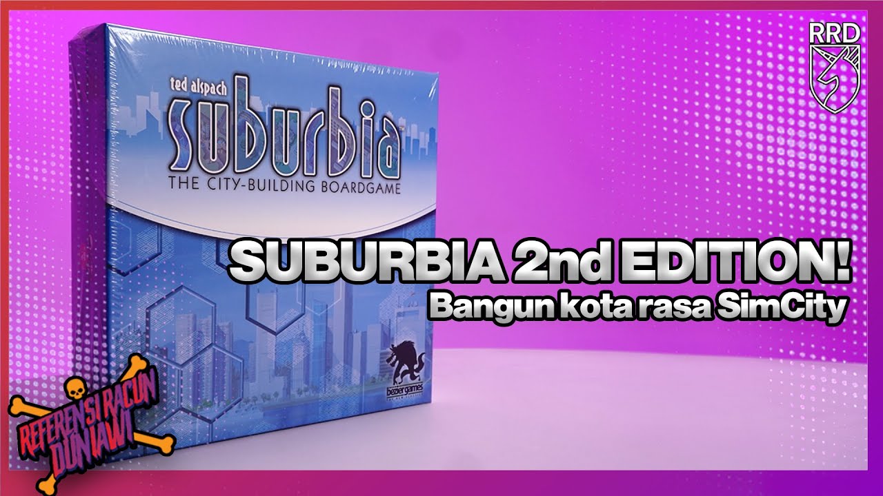 Unboxing & Review: Suburbia 2nd Edition - Upgradenya mantap!