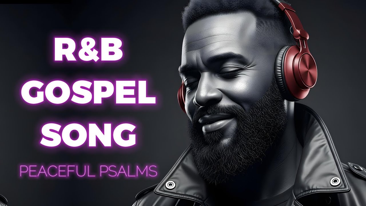 Gentle Psalms in R&B  Christian Gospel Music for Healing and Peace