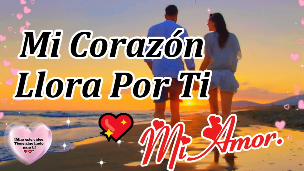 💖 El Poema Más Profundo de Amor que Te Hará Llorar de Emoción 💖Mi corazón llora por ti amor