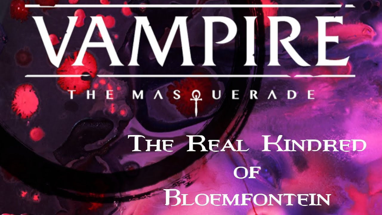 The Real Kindred of Bloemfontein Episode 4. A Vampire the Masquerade story. #fantasygrounds
