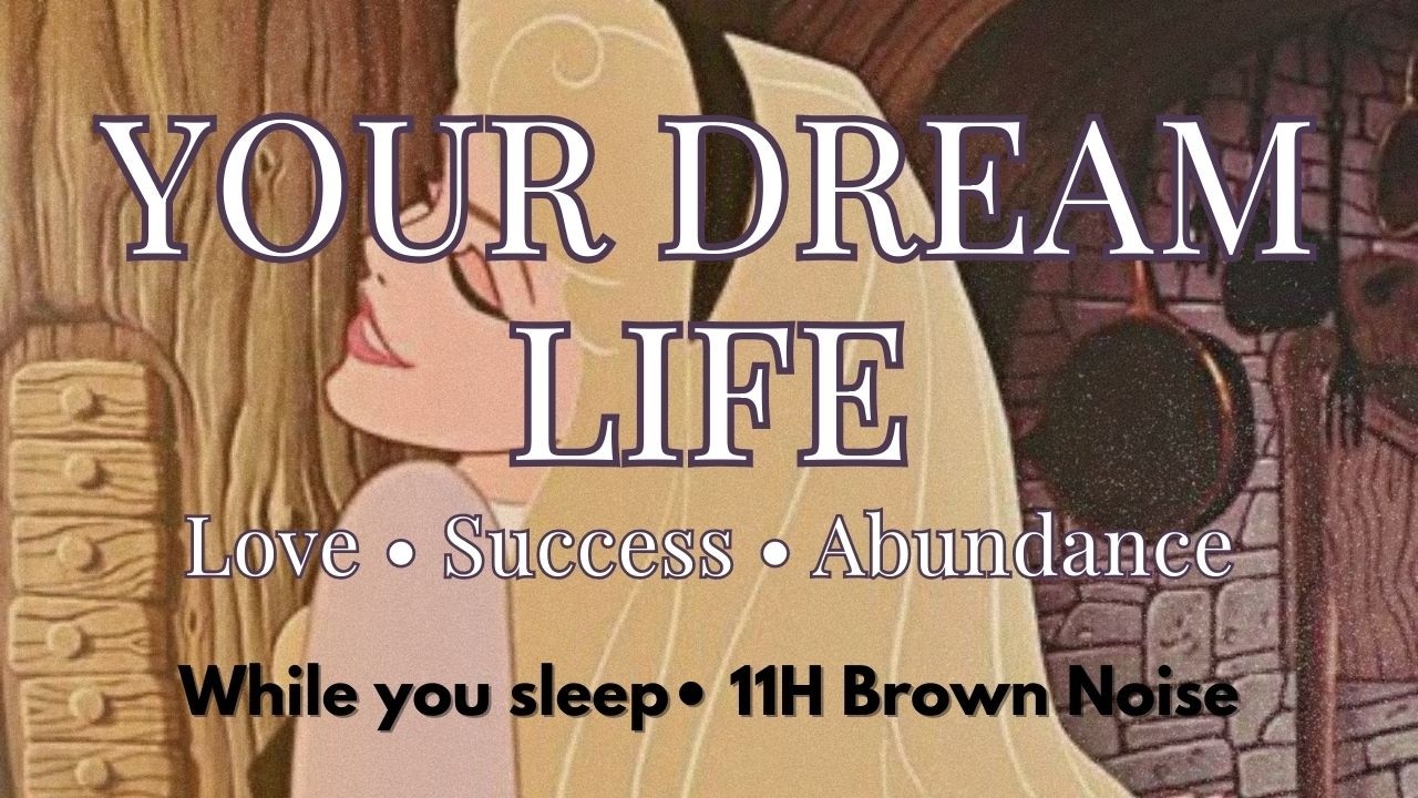 Dream Life Subliminal (11H Brown Noise) | Abundance, Love & Success Overnight
