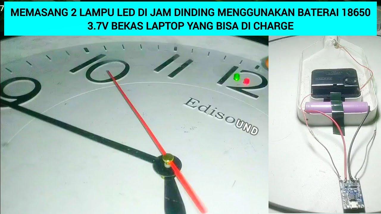memasang 2 lampu LED di jam dinding menggunakan baterai 18650 3.7v bekas laptop yang bisa di charge