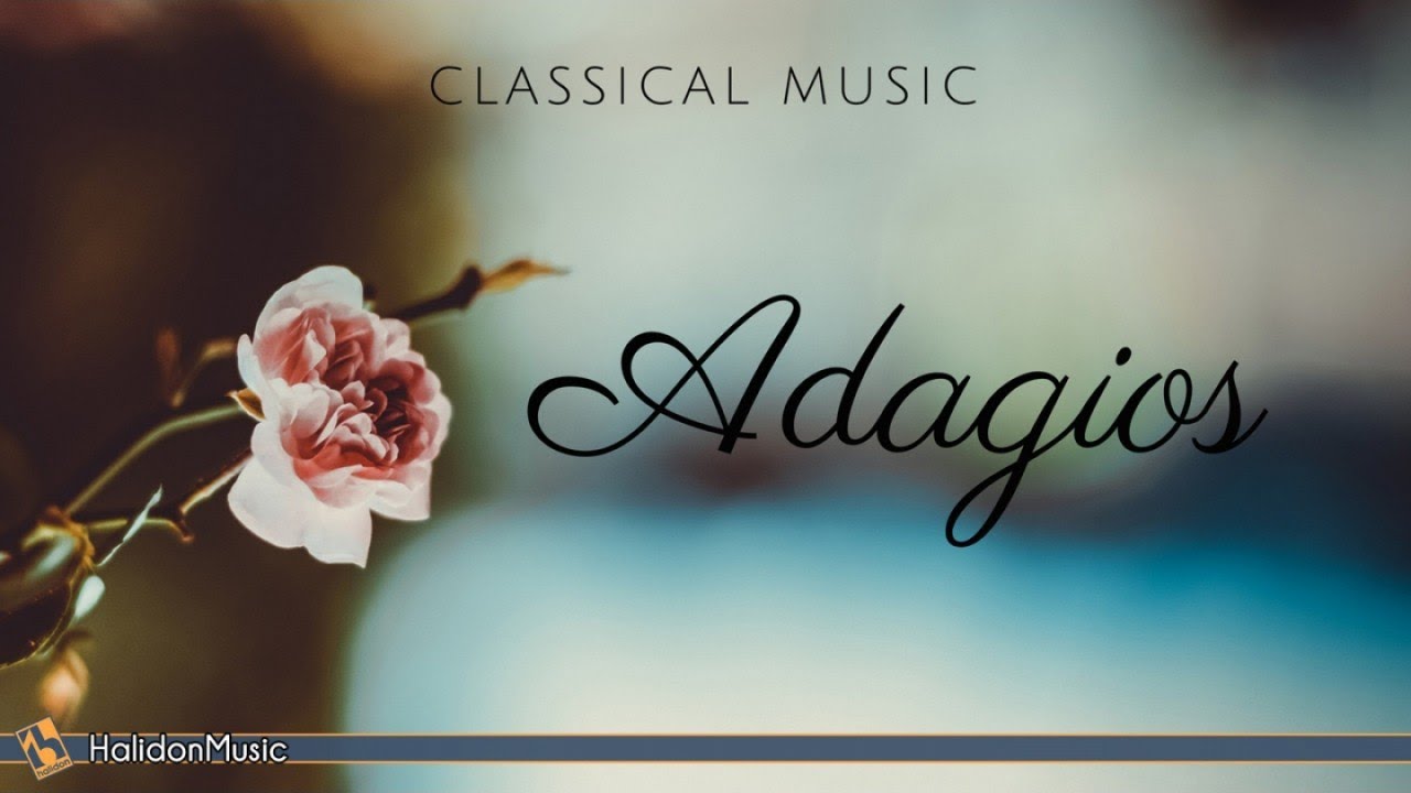 Adagios | Classical Music for Relaxation