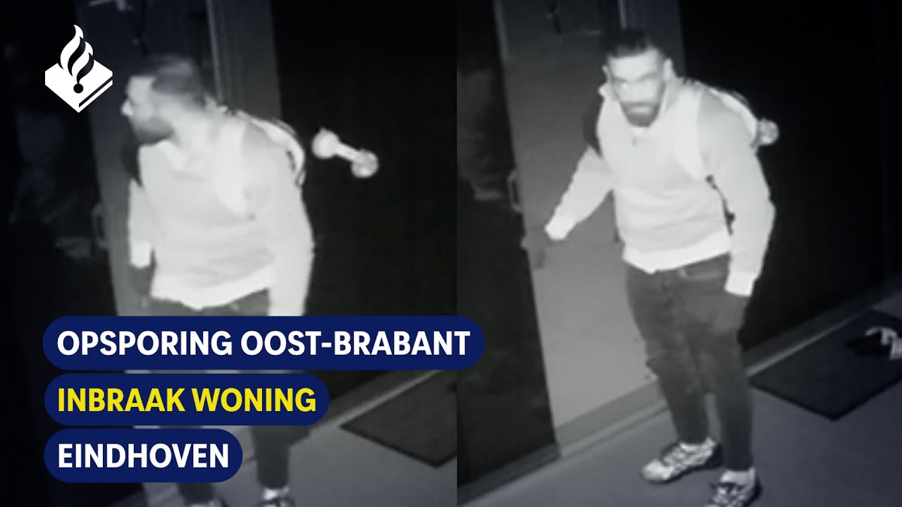 Inbraak Woning | Eindhoven | Opsporing Oost-Brabant