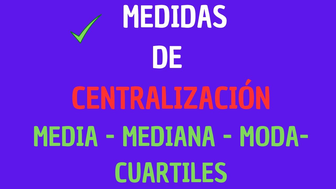 MEDIDAS DE CENTRALIZACIÓN (Media, mediana, moda y cuartiles )