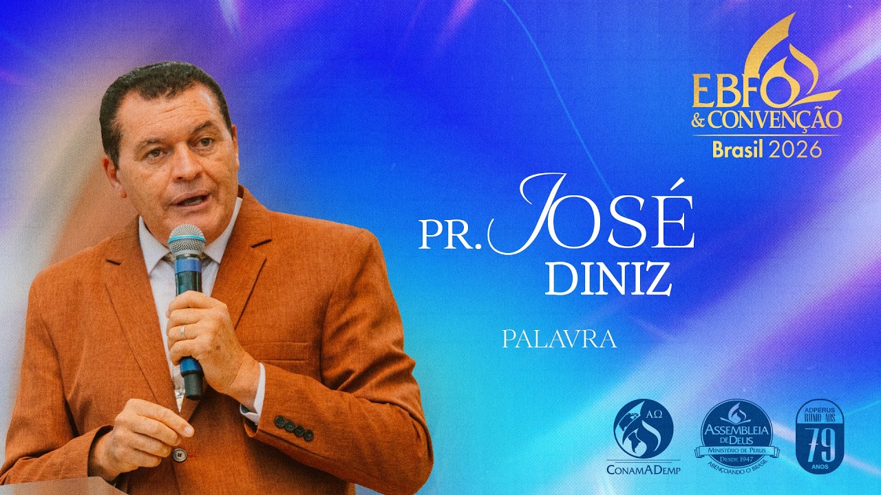 EBFO & Conven&ccedil;&atilde;o Brasil 2026 | Pr. Jos&eacute; Diniz - ADPerus
