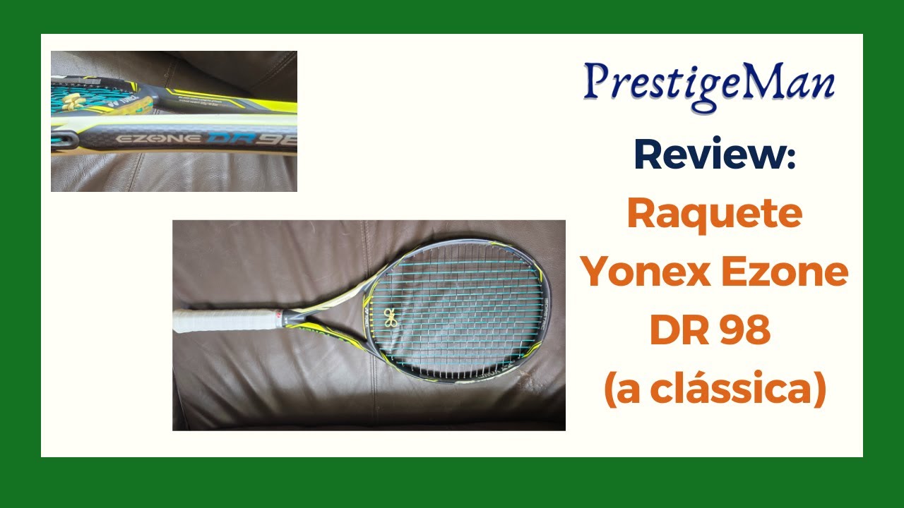 Review: Yonex Ezone DR 98 - a cl&aacute;ssica