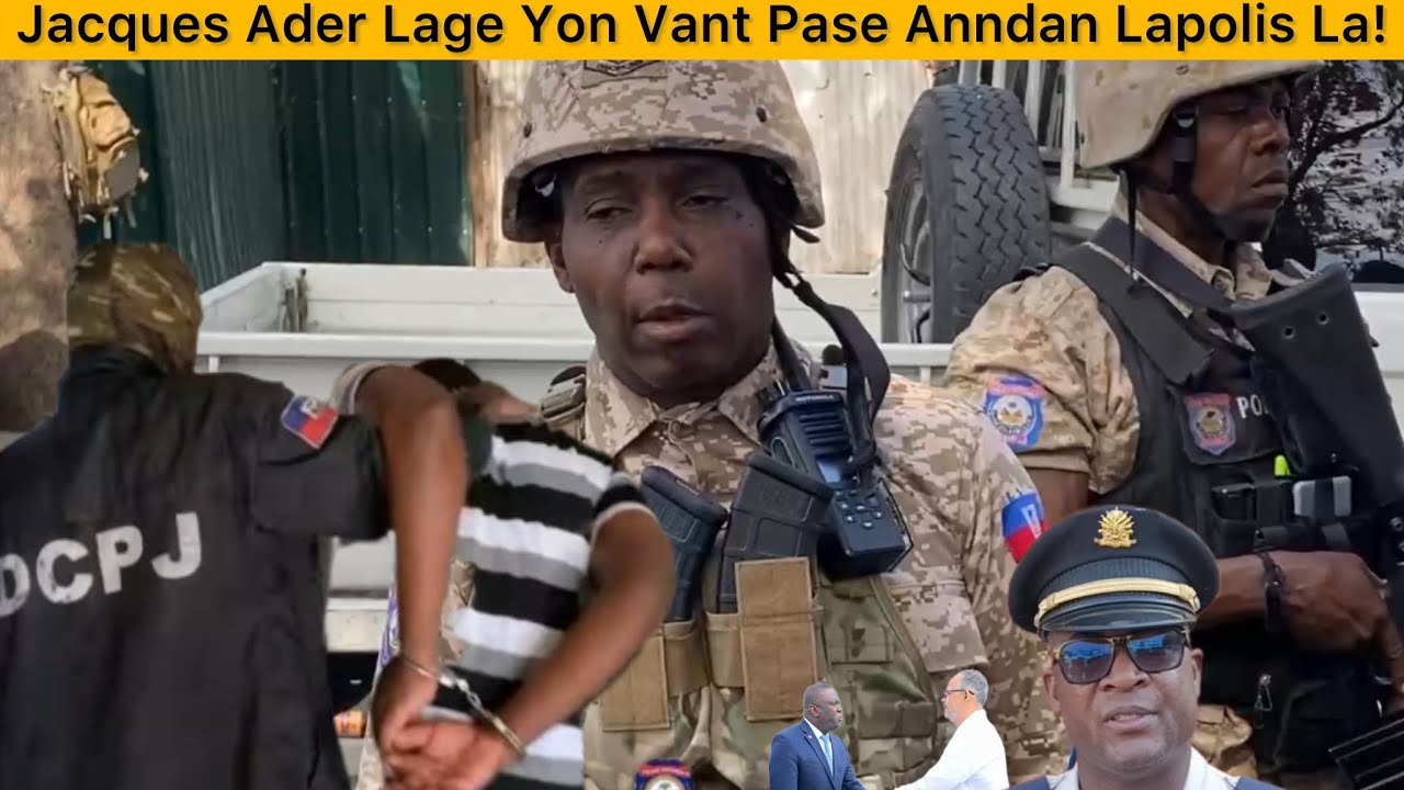 Jacques Ader Lage Yon Vant Pase Anndan PNH La -DCPJ Pase Alaksyon,Nouvèl La Konfime… PM Nan Tounen