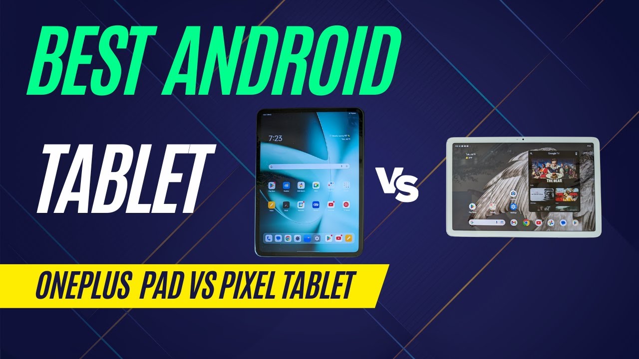Google Pixel Tab Vs OnePlus Pad