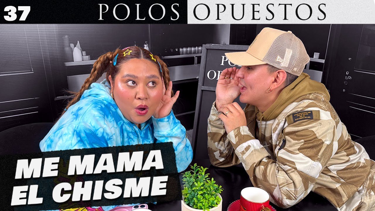 EP.37 I ME MAMA EL CHISME