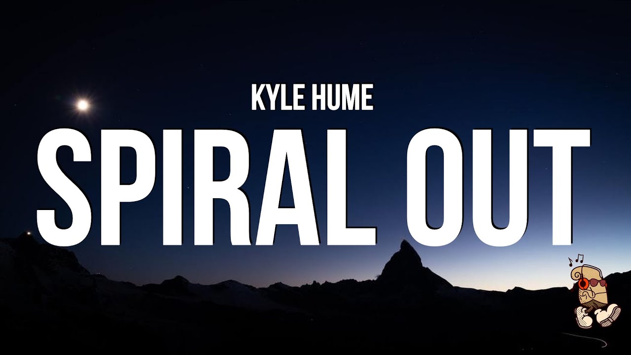 Kyle Hume - Spiral Out (Lyrics)