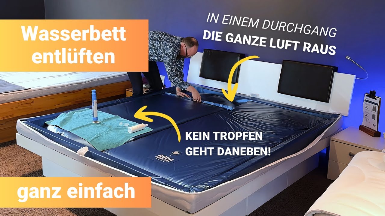 Wasserbett entlüften leicht gemacht - Schritt für Schritt Anleitung