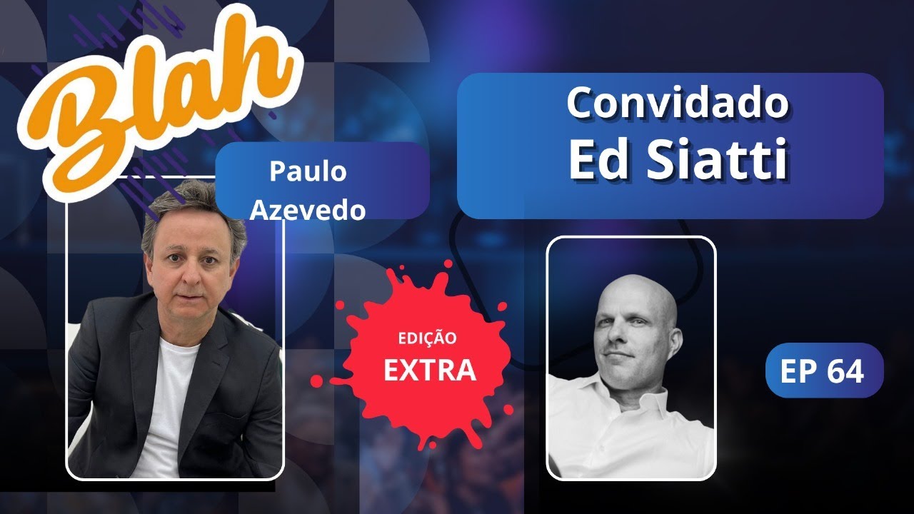 BLAH AO VIVO | Ed Siatti no Blah Podcast: os segredos por trás dos relacionamentos