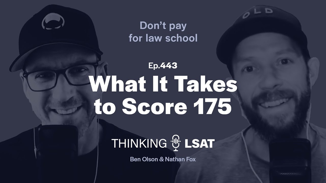 What It Takes to Score 175 | Thinking LSAT, Ep. 443
