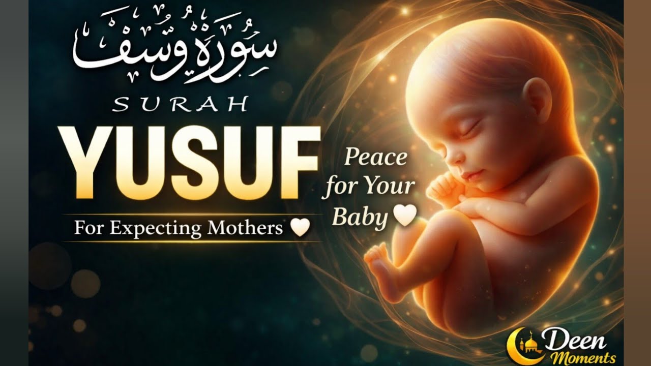 “Surah Yusuf (سورة يوسف) | Quran Recitation for Pregnant Mothers | Spiritual Blessings for Your Baby