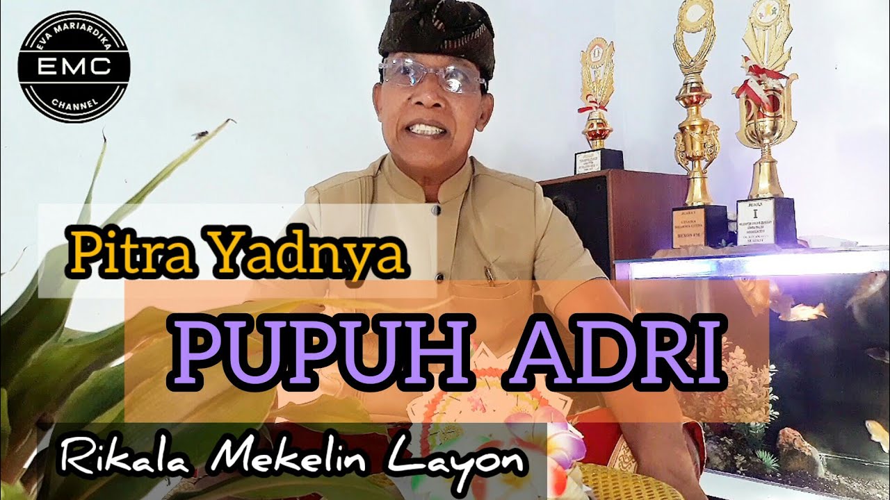 PUPUH ADRI || KIDUNG PITRA YADNYA || Rikala mekelin layon @EMCHANNELCoy