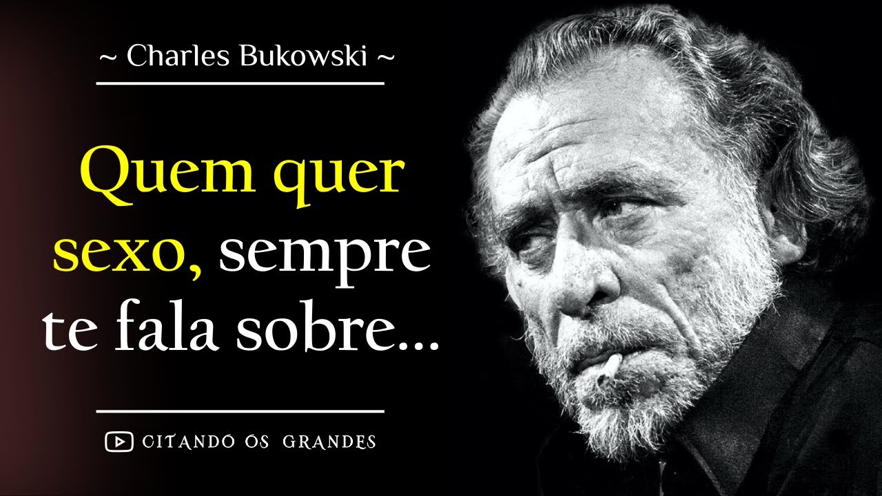 Surpreendentes Citações de Charles Bukowski | Você Vai Desejar Ter Visto Antes