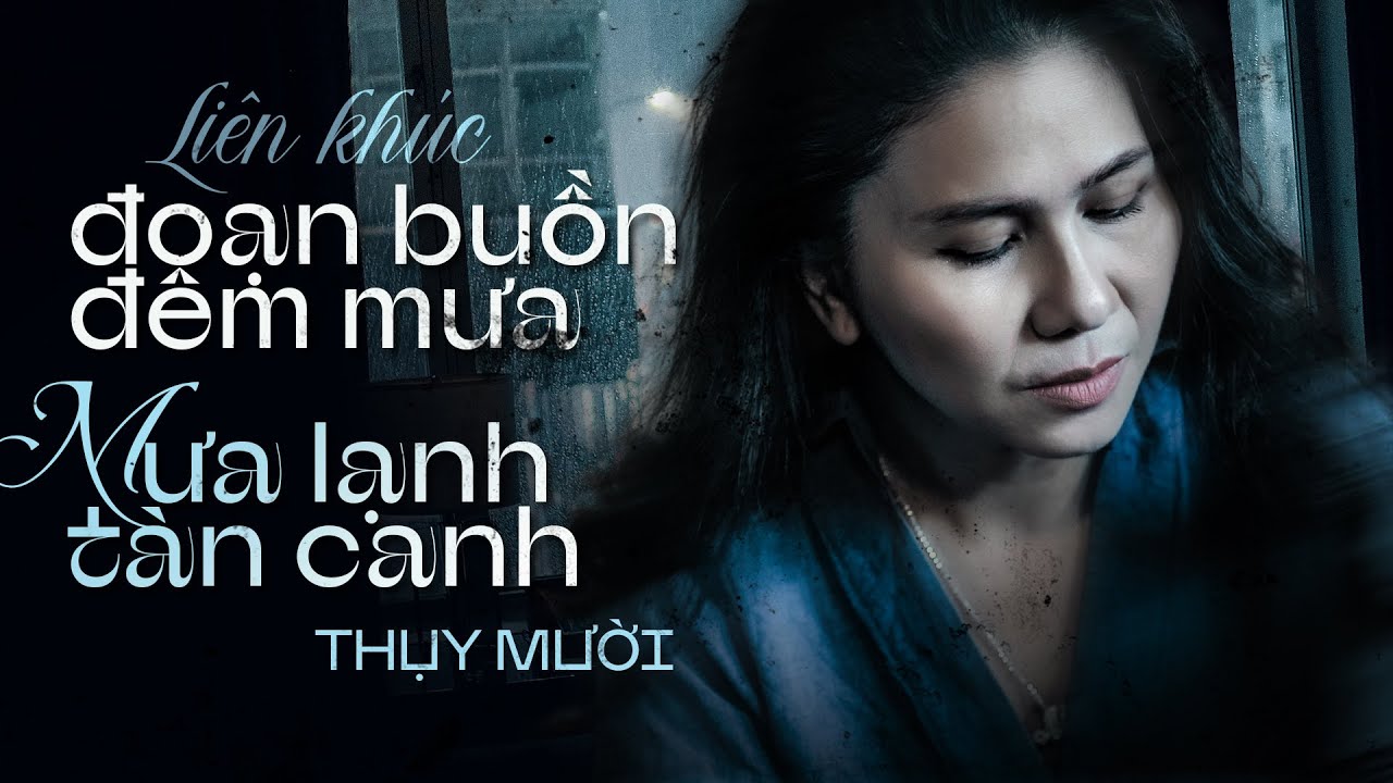 Liên khúc trữ tình THỤY MƯỜI:  ĐOẠN BUỒN ĐÊM MƯA - MƯA LẠNH TÀN CANH | Tiếng hát trữ tình