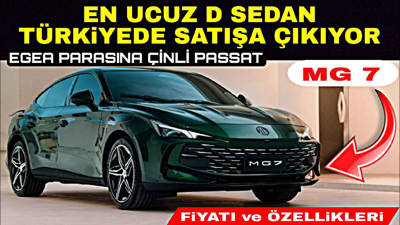 EN UCUZ D SEDAN ÇİNLİ MG 7 NİHAYET TÜRKİYEDE SATIŞA ÇIKIYOR MG7 FİYATI ÖZELLİKLERİ VE SATIŞ TARİHİ