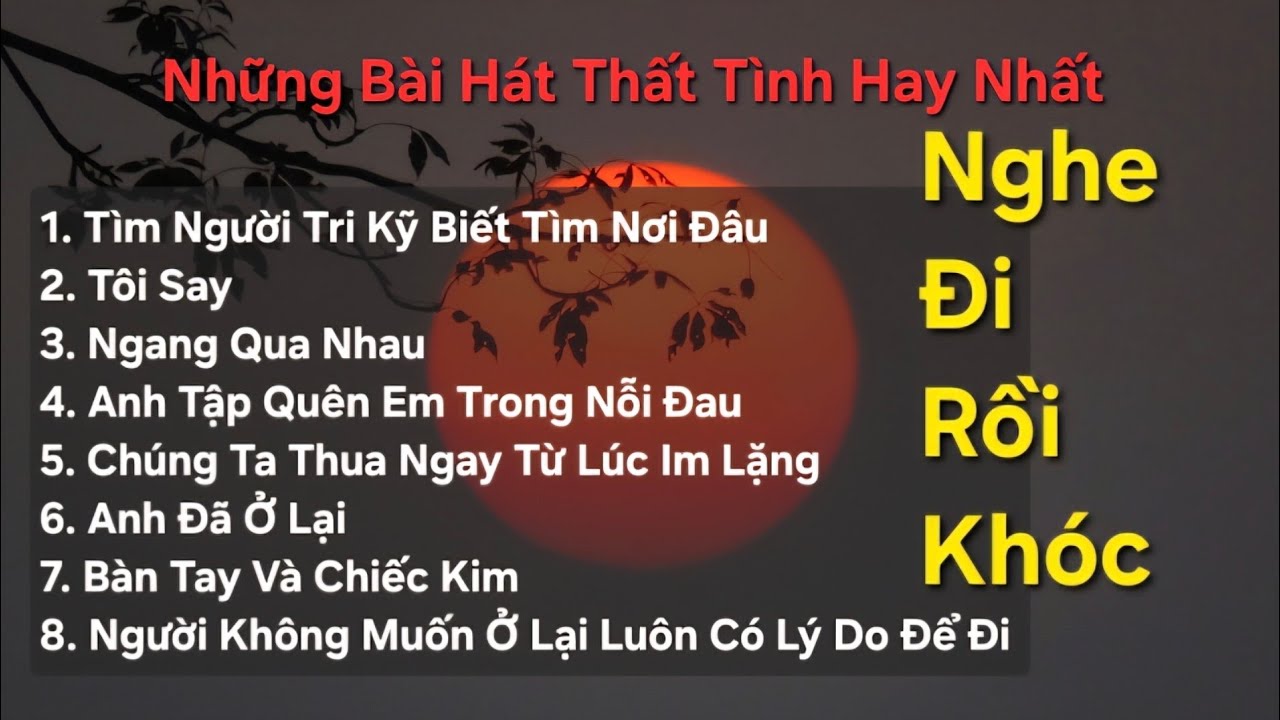 Những bài Hát Thất Tình Hay Nhất #nhac_that_tinh #nhac_tam_trang