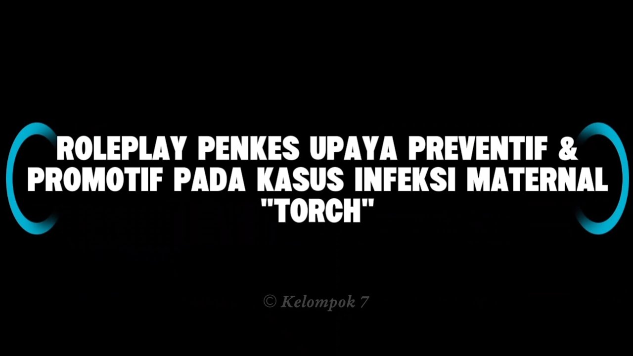 Video roleplay penkes 'TORCH' kelompok 7 