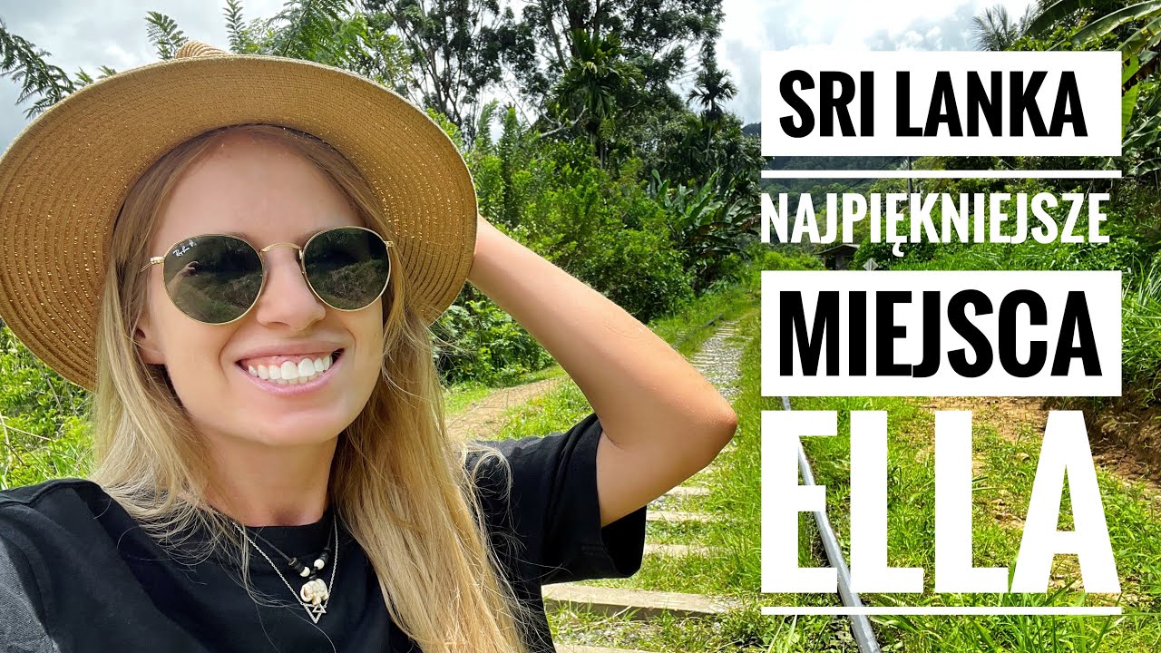 Sri Lanka na własną rękę, najpiękniejsze miejsca ELLA 🌿