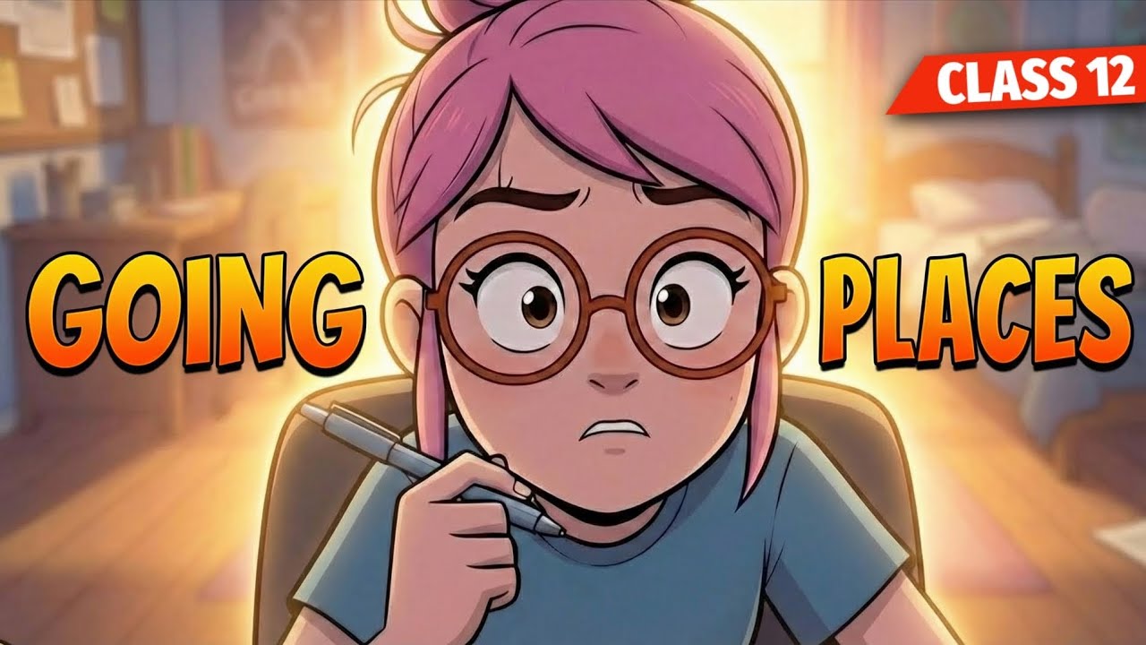 Going places class 12 animation | Full ( हिंदी में ) Explained | Animated Video