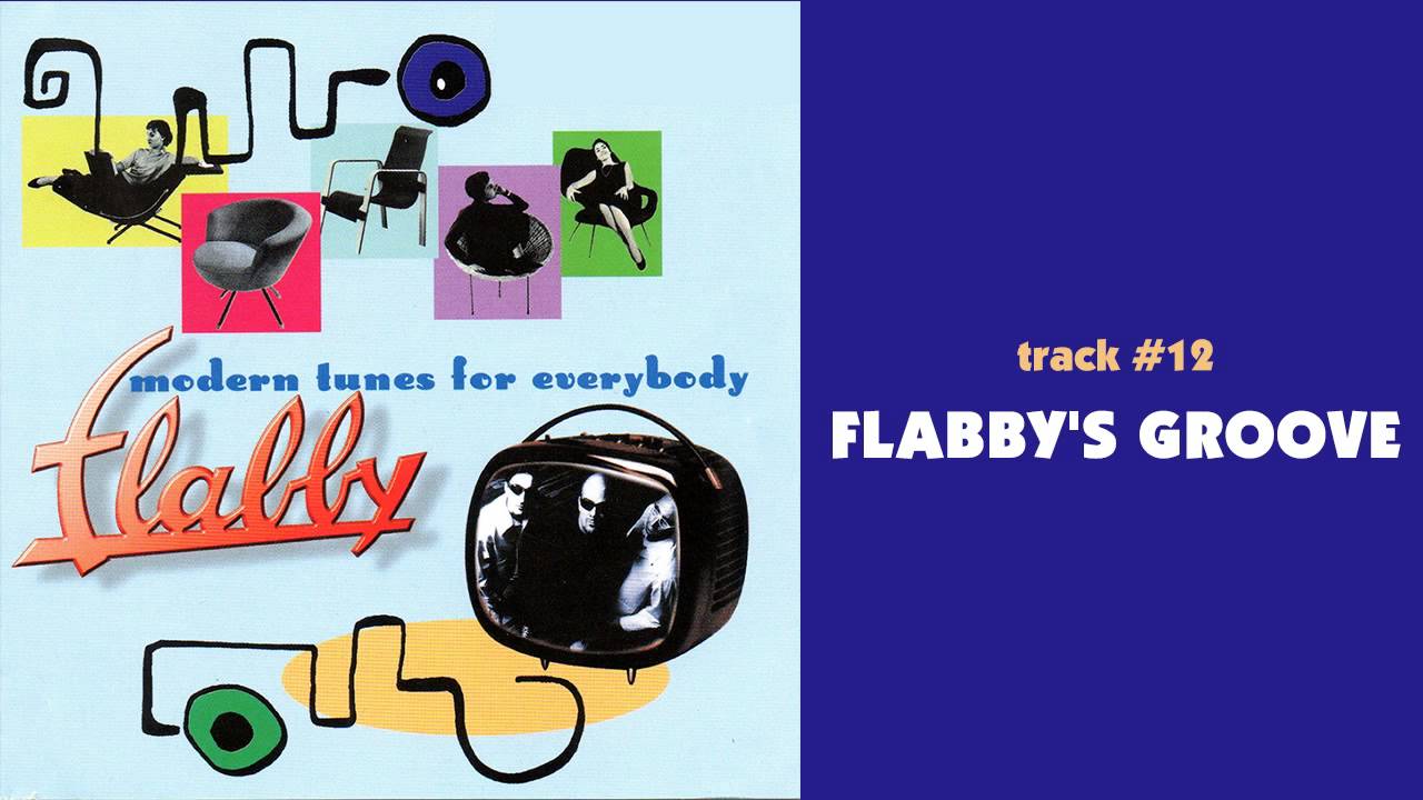 Flabby - Flabby's Groove - MODERN TUNES FOR EVERYBODY #12