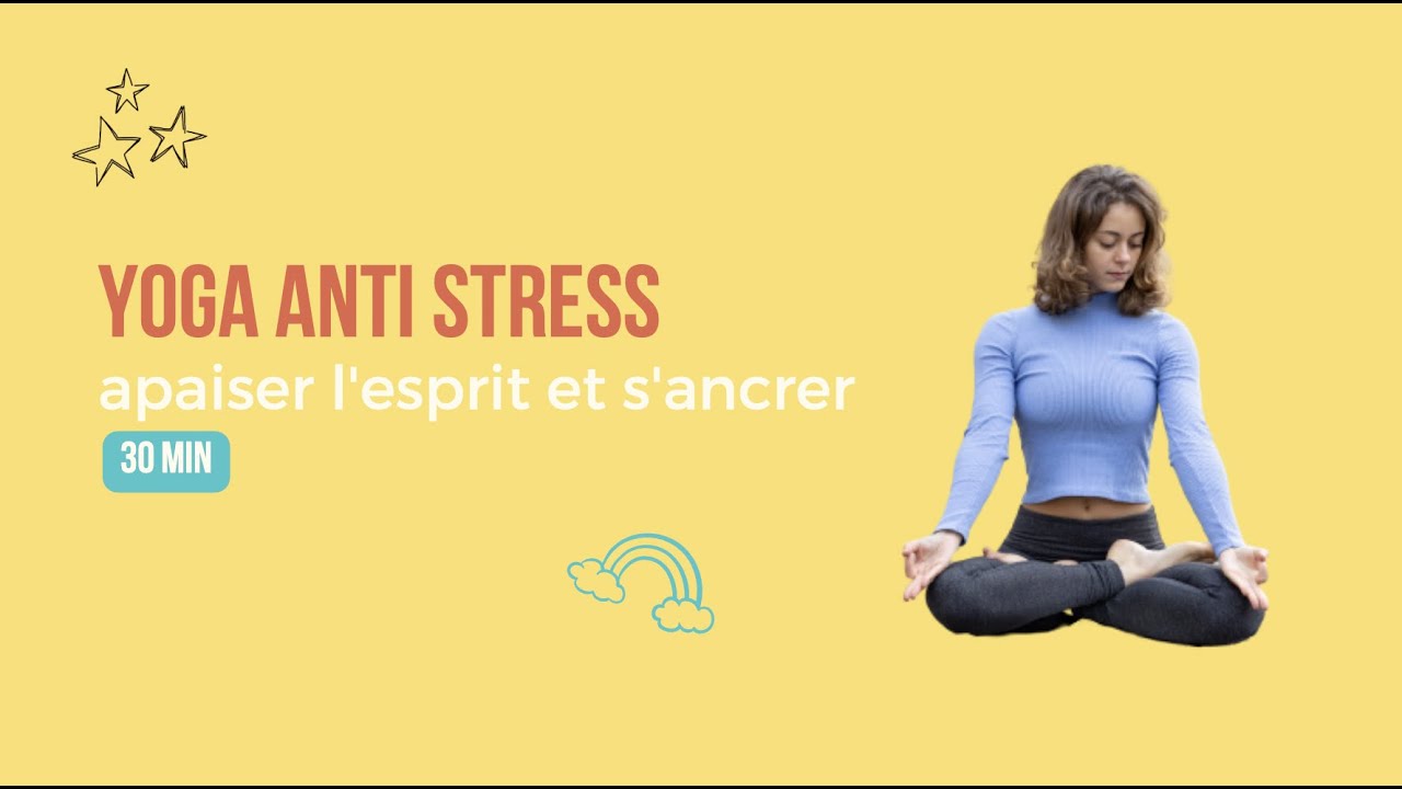 YOGA POUR LE STRESS - Ancrer son corps et son esprit