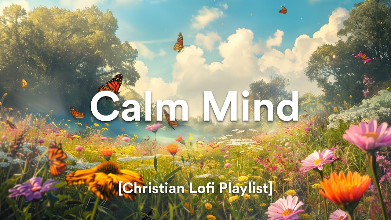 Chill Christian Lofi Music for a Calm Mind