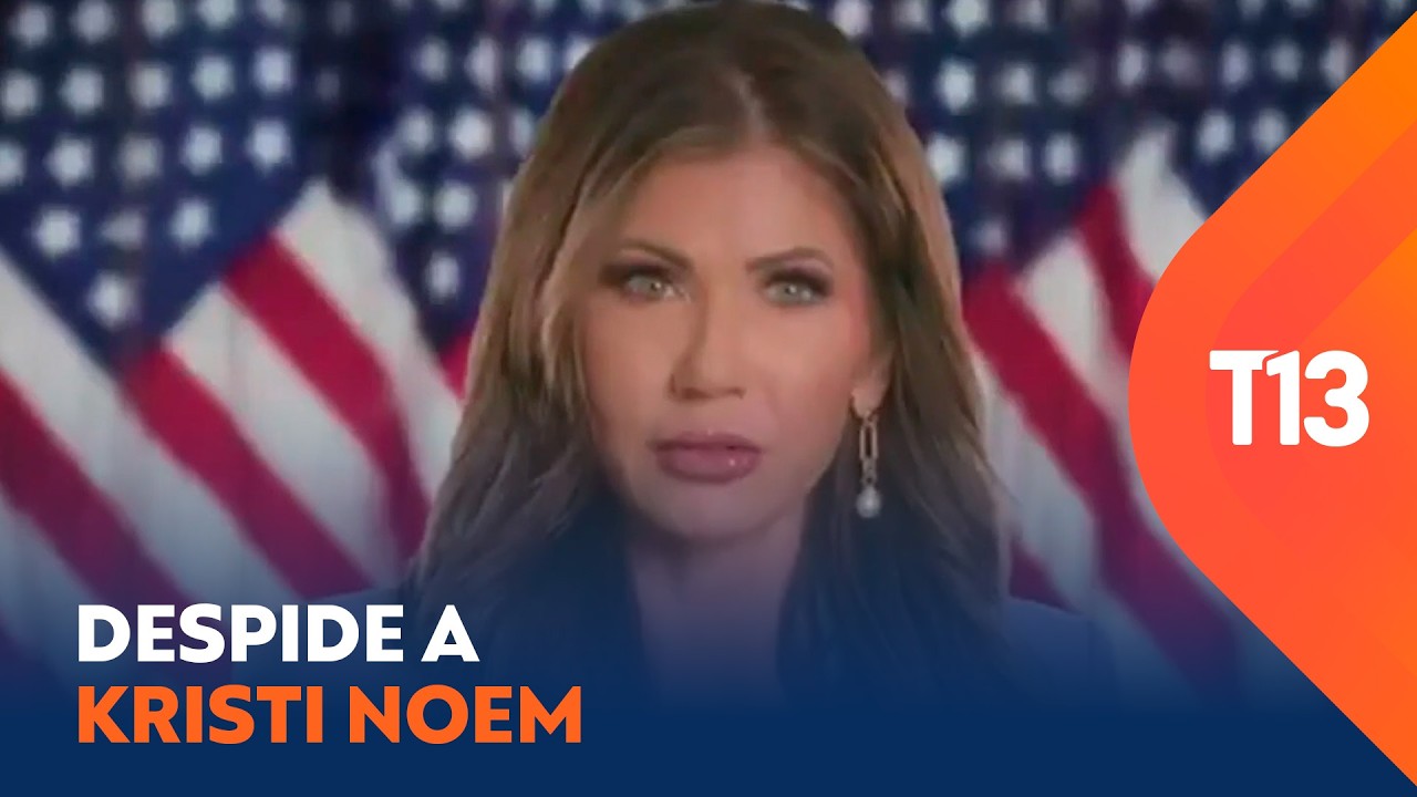Las razones de Trump para despedir a Kristi Noem