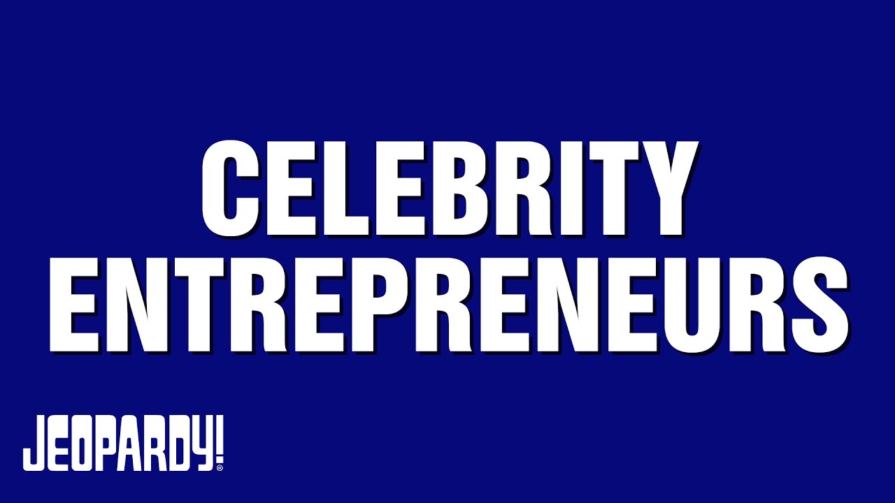 Celebrity Entrepreneurs | Category | JEOPARDY!