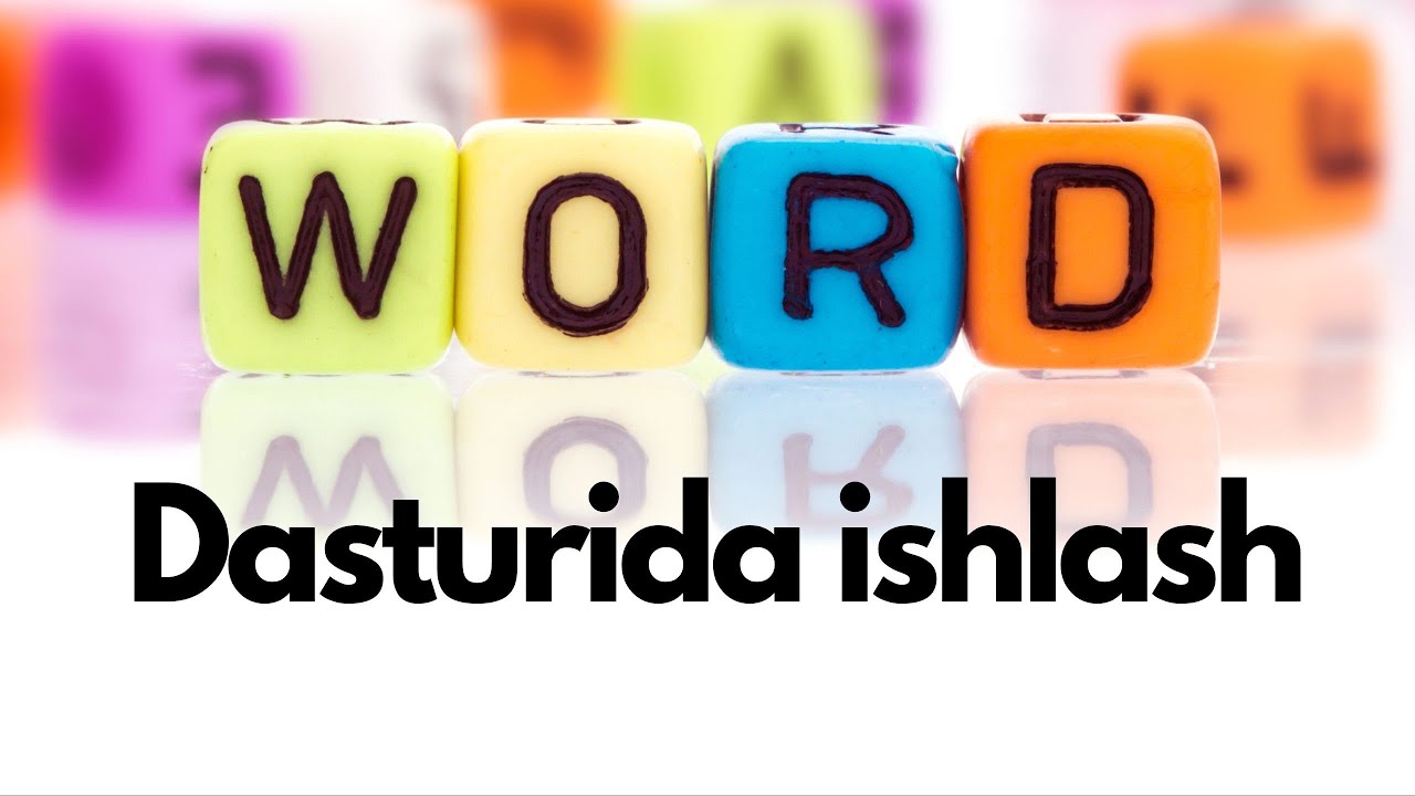 WORD DASTURIDA ISHLASHNI O'RGANISH