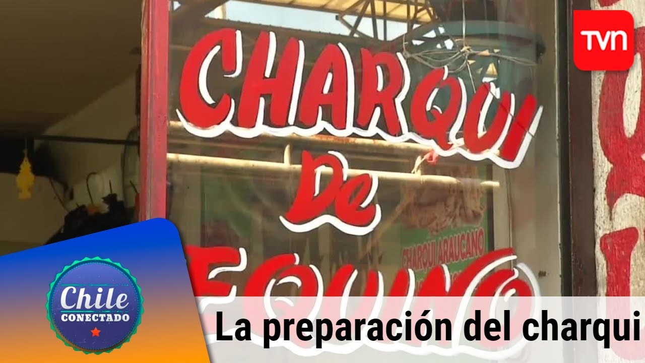 La preparación del charqui | Chile conectado | Buenos días a todos