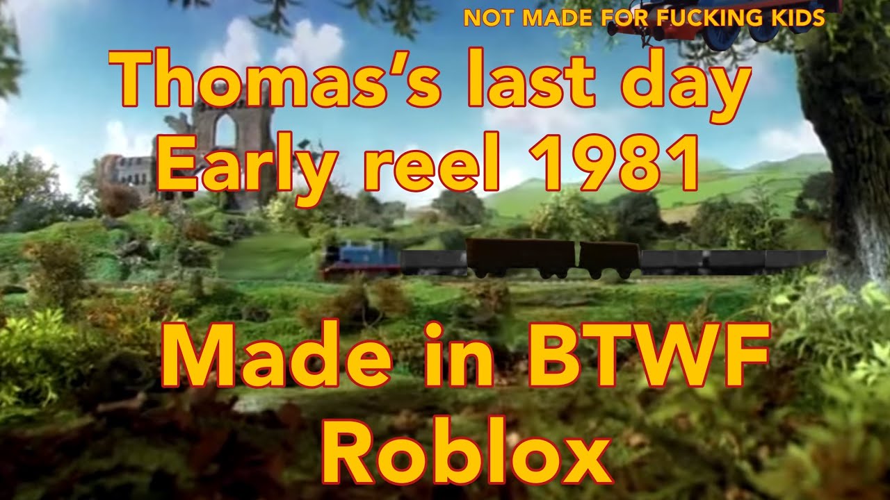 Thomas’s last day | early reel 1981 | btwf remake | not made for kids