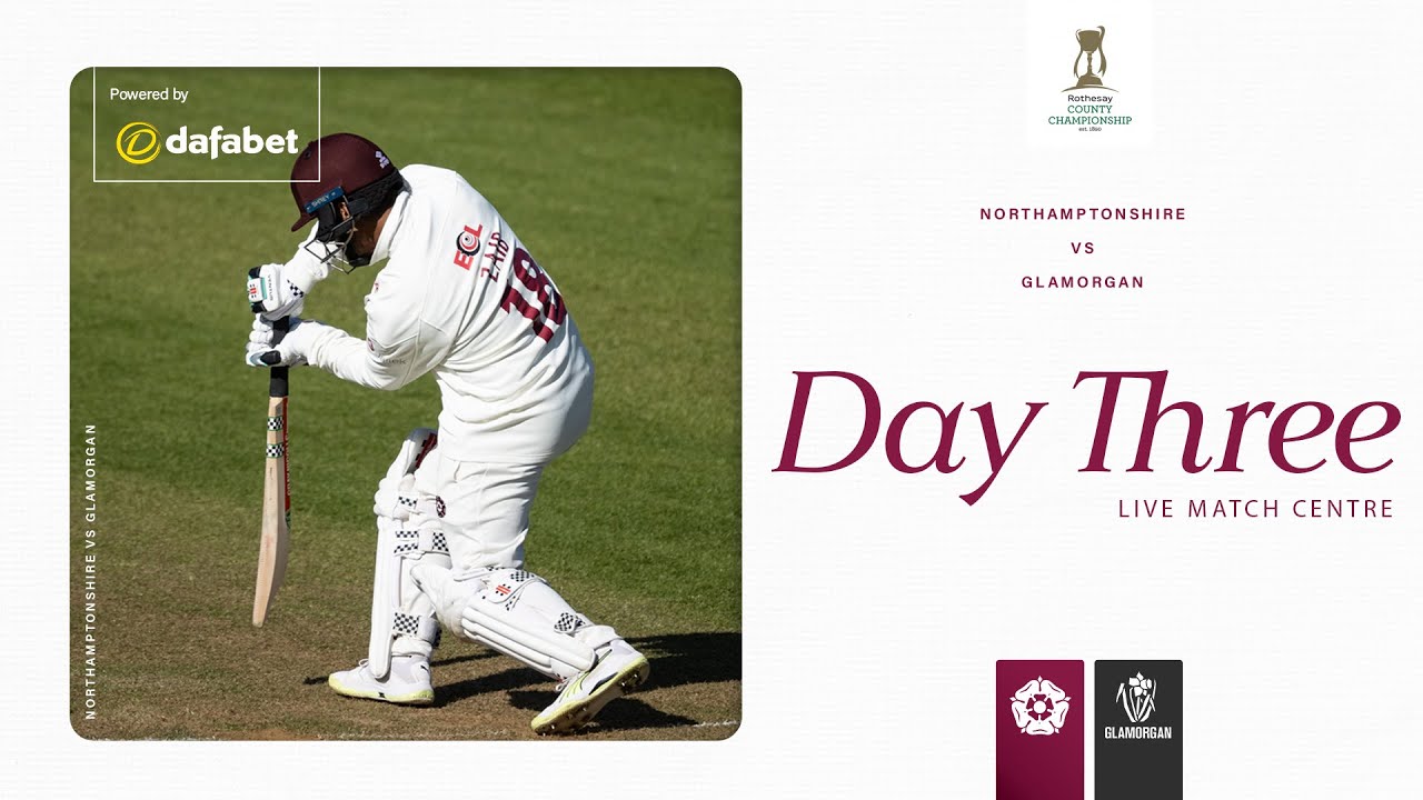 🔴 LIVE | Northamptonshire vs Glamorgan | Day 3 | Rothesay County Championship