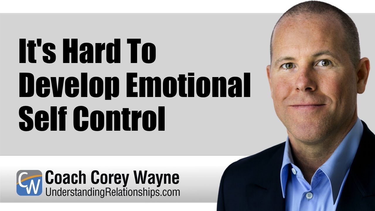 It's Hard To Develop Emotional Self Control