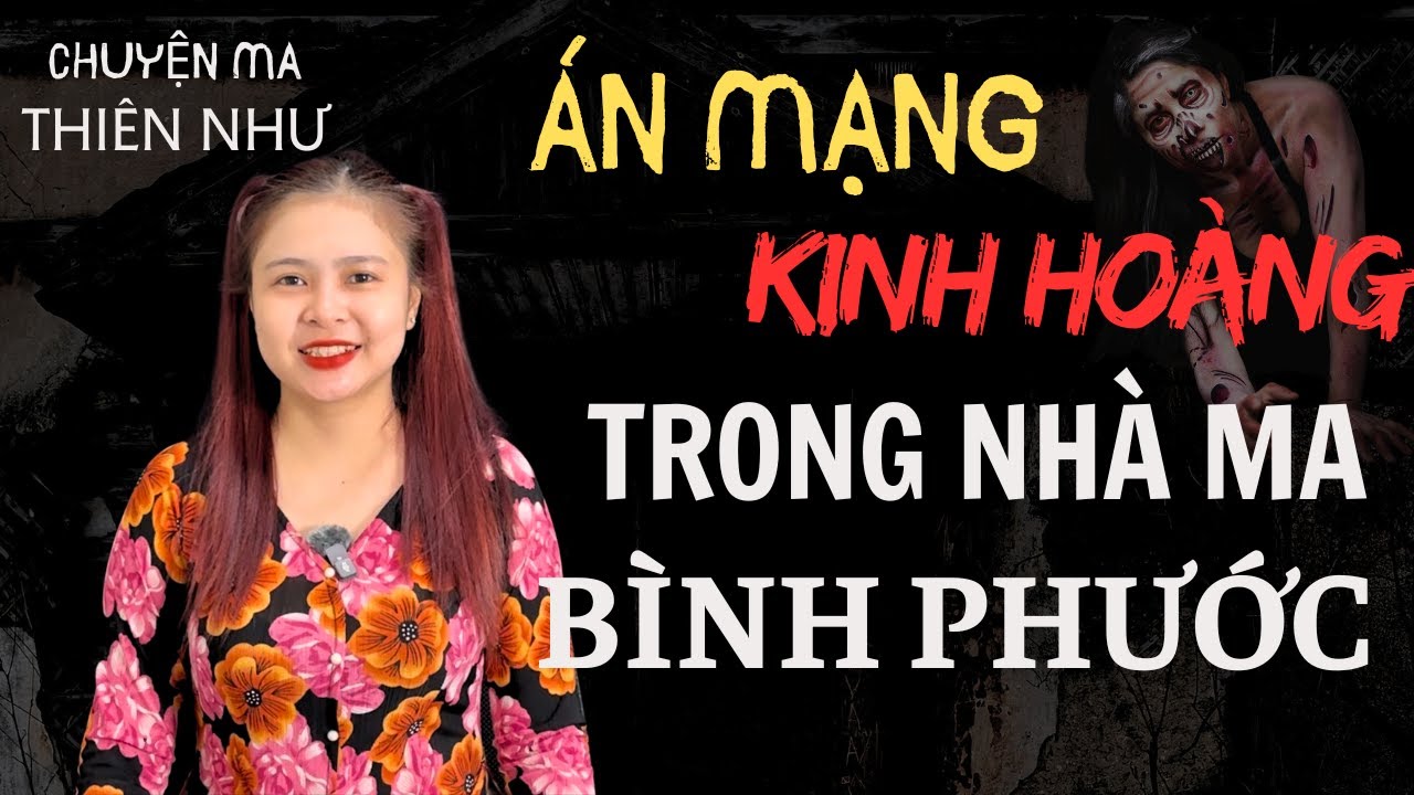 Chuyện Ma Thiên Như | 723 - CĂN NHÀ CÓ MA KINH HOÀNG Ở BÌNH PHƯỚC