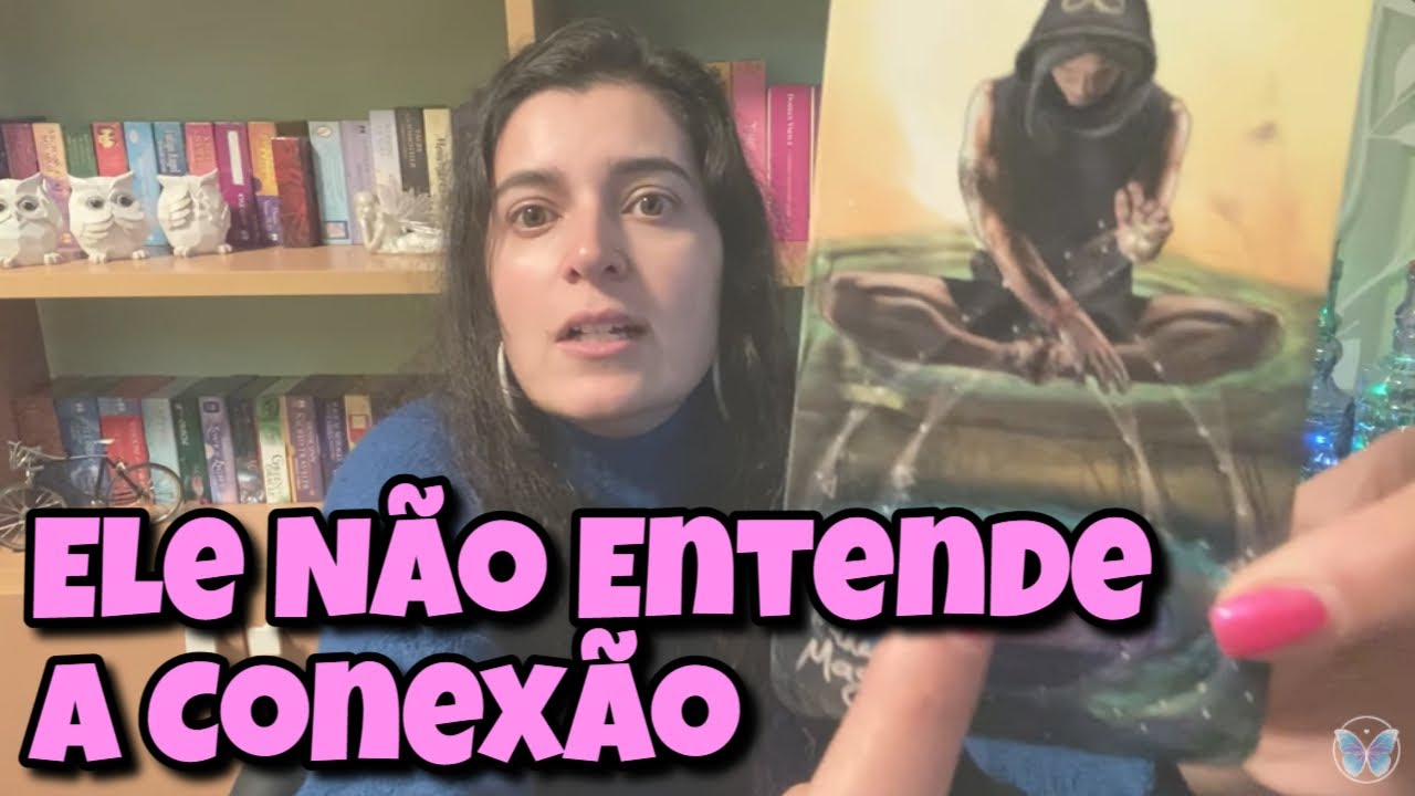 Ele Não Entende a Conexão (Amor) 💗 Leitura Tarot Oráculos