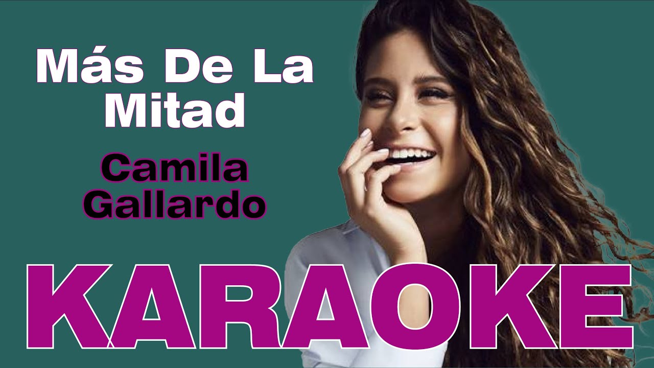 Camila Gallardo - Más De La Mitad (KARAOKE TU VOZ)