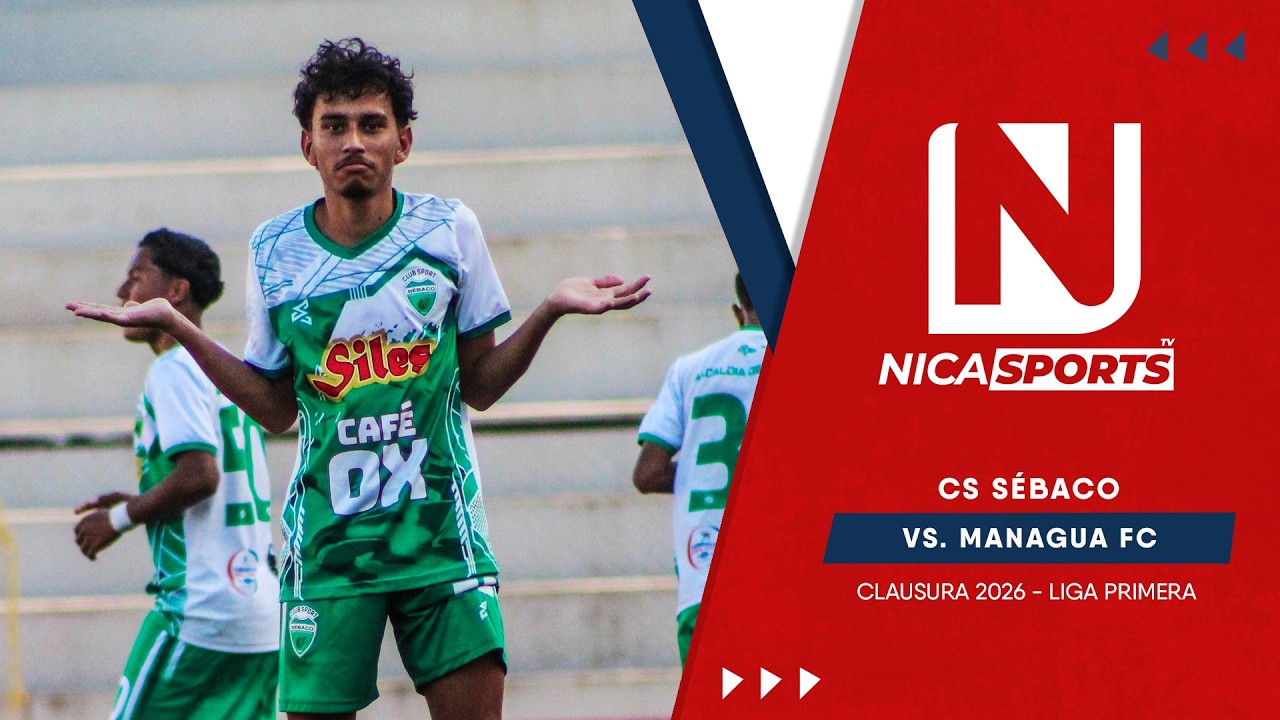 📡 EN VIVO - Liga Primera ⚽ CS Sébaco 🆚 Managua FC | Torneo Clausura 2026 - Jornada 11