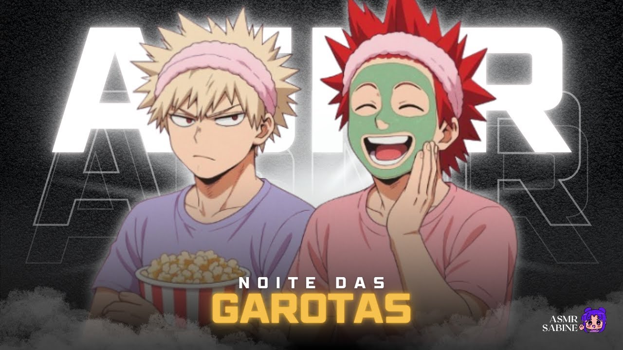 [ASMR] Noite das garotas...| ASMR BAKUGOU E KIRISHIMA