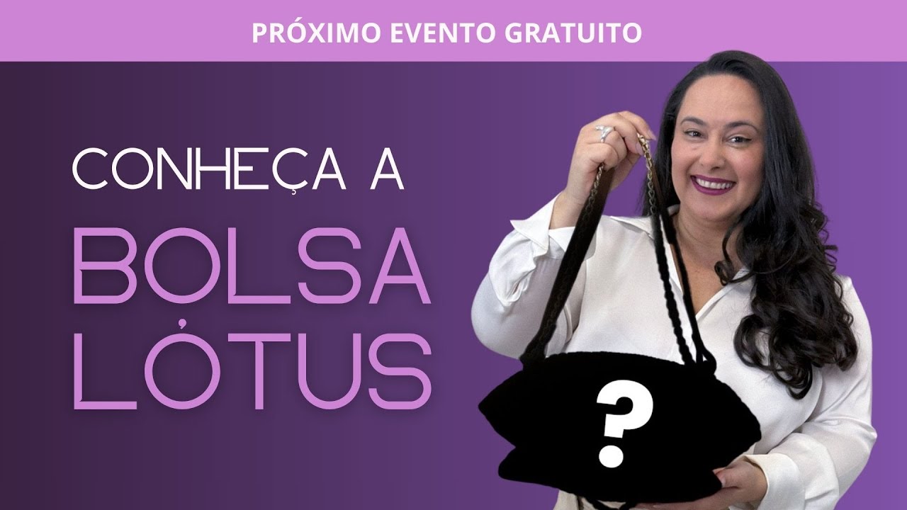 Conheça a Bolsa Lótus - a Bolsa do Próximo Evento Gratuito