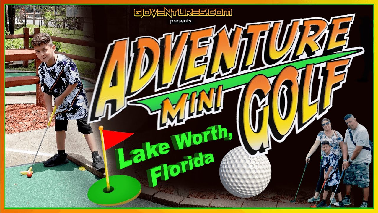 ADVENTURE MINI GOLF in LAKE WORTH, FLORIDA