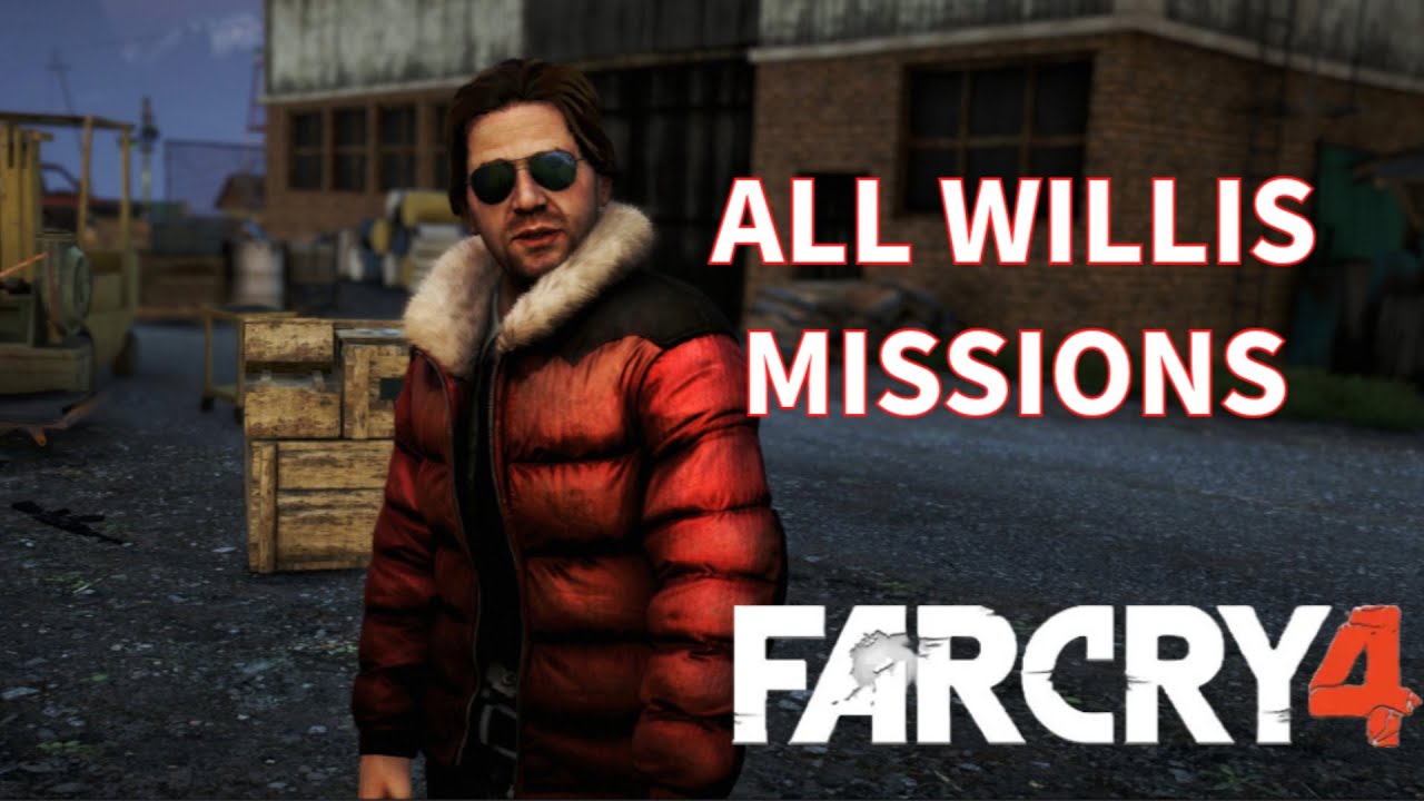 Far Cry 4 - All Willis Missions
