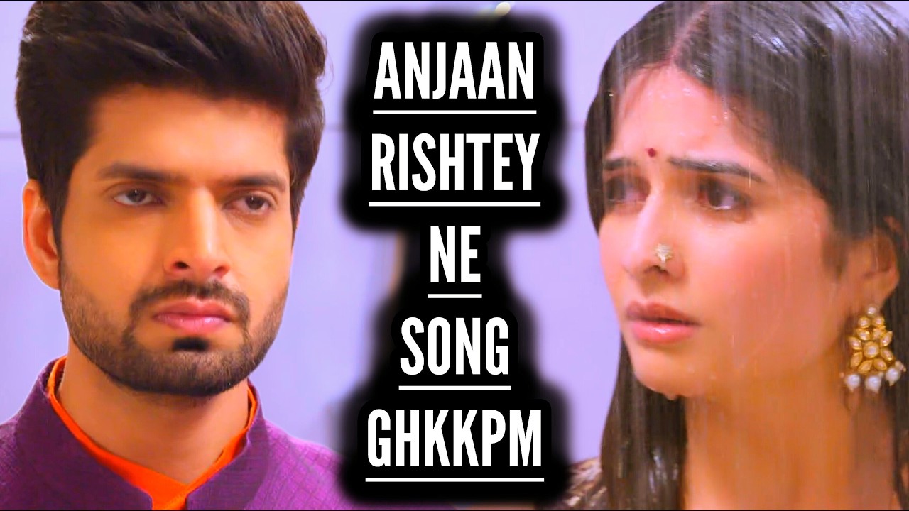 GHKKPM | Anjaan Rishtey Ne Song | Ep 1339 S-2
