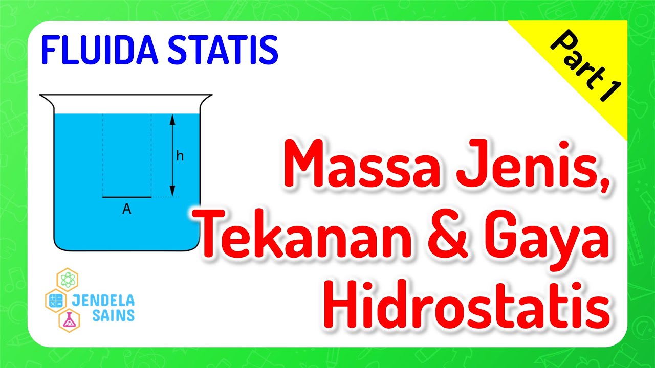 Fluida Statis • Part 1: Massa Jenis, Tekanan Hidrostatis, Gaya Hidrostatis